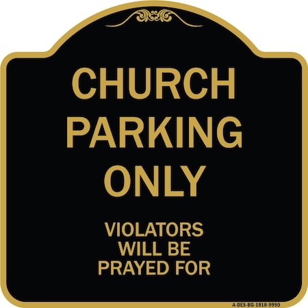 Signmission Designer Series-Church Parking Only Violators Will Be Prayed For, 18" x 18", BG-1818-9990 A-DES-BG-1818-9990